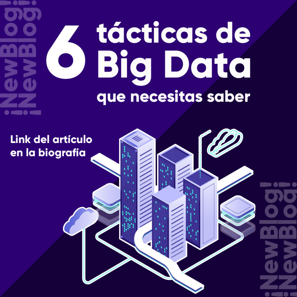 6 tácticas de Big Data Marketing que necesitas saber