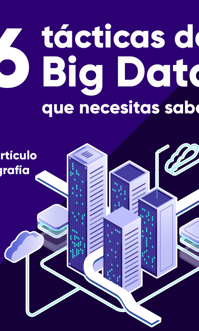 6 tácticas de Big Data Marketing que necesitas saber